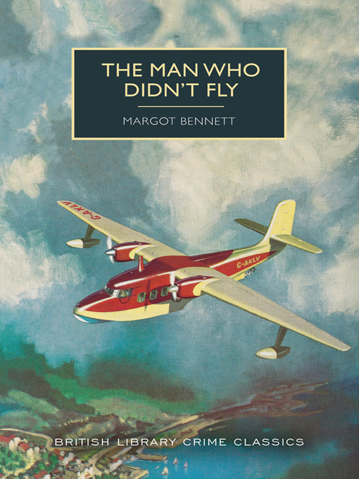 Title details for The Man Who Didn't Fly by Margot Bennett - Available